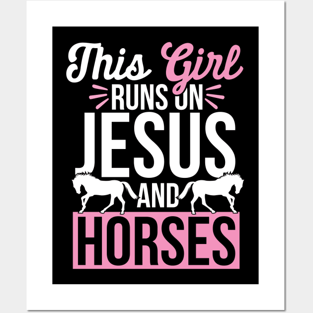 Horse and Jesus, This Girl Runs On Jesus And Horses Wall Art by TabbyDesigns